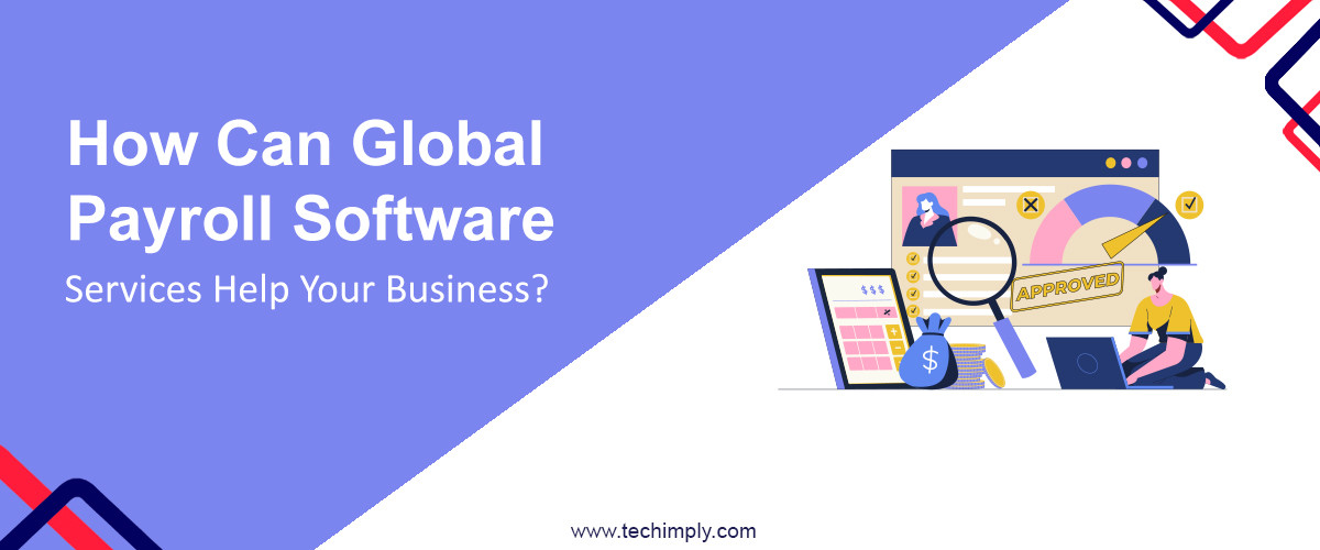 How Can Global Payroll Software Services Help Your Business?